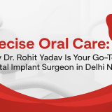 Top Dental Implant Surgeon Delhi NCR