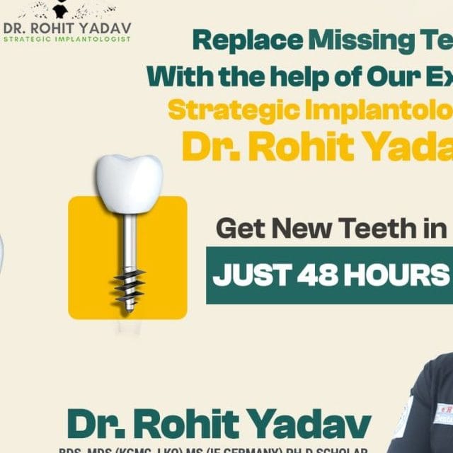 Strategic Implanto­logist Dr Rohit Yadav